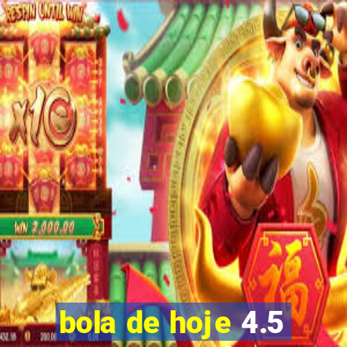 bola de hoje 4.5